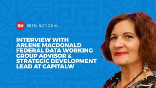 INTERVIEW WITH ARLENE MACDONALD  FEDERAL DATA WORKING GROUP ADVISOR STRATEGIC DEVELOPMENT LEAD [upl. by Ettennad]