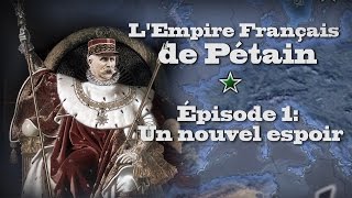 LP Narratif LEmpire Français de Pétain  Episode 1 Un Nouvel Espoir  Hoi4 [upl. by Leva]