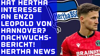 HERTHA Interesse an ENZO LEOPOLD von Hannover 96 Nachwuchsbericht Hertha BSC [upl. by Tteraj]