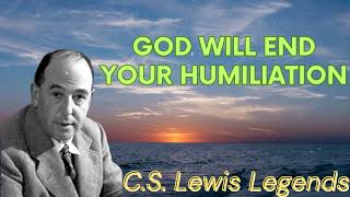 God Will End Your Humiliation  CS Lewis Message [upl. by Alverson]