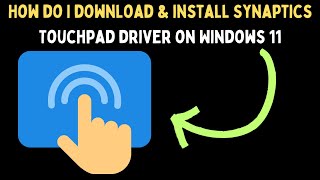 How Do I Download and Install Synaptics Touchpad Driver on Windows 11 [upl. by Sucitivel]