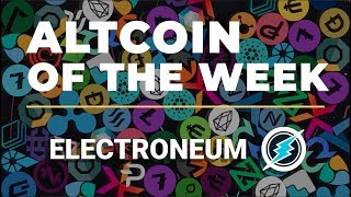 Electroneum Explained  Altcoin of the Week [upl. by Gaby]