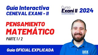 🔴 Pensamiento Matemático  Parte 1 de 2  Guía Interactiva CENEVAL Exani II – 2024 [upl. by Nahk]