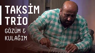 Taksim Trio  Gözüm amp Kulağım  akustikhane [upl. by Eenattirb]