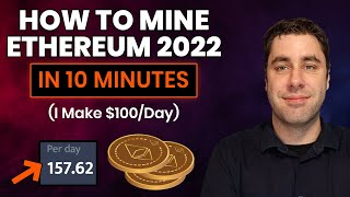 How To Mine Ethereum amp Make Money 2022 Tutorial Setup In 10 Minutes Guide [upl. by Arahsak]