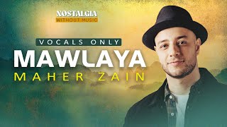 Maher Zain  Mawlaya  Vocals only [upl. by Odnesor]