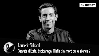 Secrets d’États Espionnage Mafia  la mort ou le silence  Laurent Richard EN DIRECT [upl. by Agnola16]