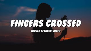 Lauren SpencerSmith  Fingers Crossed Lyrics [upl. by Padegs406]