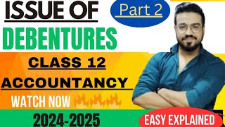 ISSUE OF DEBENTURES  PART 2  CLASS 12TH ACCOUNTANCY  JOURNAL ENTRIES [upl. by Dev]