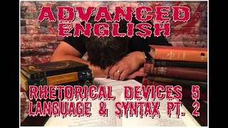 Advanced English Rhetorical Devices Review 5 part 2 LANGUAGE amp SYNTAX [upl. by Ethelstan]