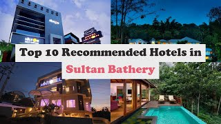 Top 10 Recommended Hotels In Sultan Bathery  Best Hotels In Sultan Bathery [upl. by Kyre]