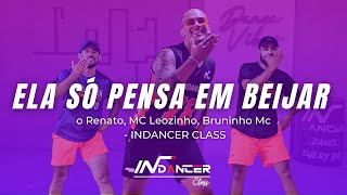 Ela Só Pensa em Beijar Eo Renato MC Leozinho Bruninho Mc  InDancer Class Coreografia [upl. by Aihseya]