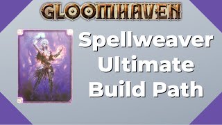 Gloomhaven Spellweaver Ultimate Build Path  Beginner [upl. by Callas]