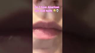 Do I have American girl doll teeth americangirldoll americangirlminidolls [upl. by Gertrudis]