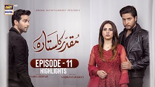 Muqaddar ka Sitara Episode 11  Highlights  Aerez Ahmed  Fatima Effendi  Inayat Khan [upl. by Dlarrej997]