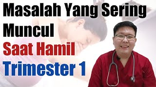 MASALAH SAAT HAMIL TRIMESTER 1  TANYAKAN DOKTER [upl. by Lebatsirc645]