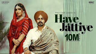 Haaye Jattiye Official Video  Pavitar Lassoi  Latest Punjabi Songs 2024 [upl. by Feingold860]