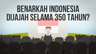 Benarkah Indonesia Dijajah Selama 350 Tahun IndonesiaMakinCerdas [upl. by Kipp]