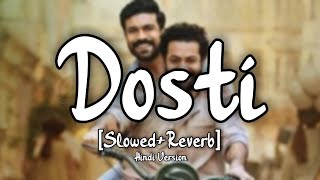 Dosti RRR  SlowedReverb  Amit Trivedi [upl. by Nnylasor]