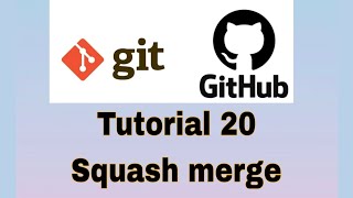 Git and GitHub Tutorial 20  Merging Squash Merge [upl. by Heilner899]