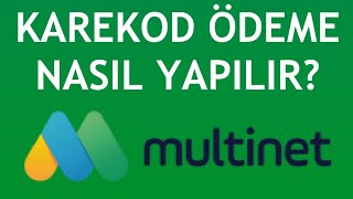 Multinet Karekod Ödeme Nasıl Yapılır [upl. by Teagan]