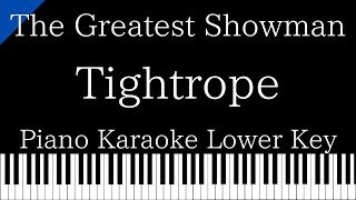 【Piano Karaoke Instrumental】Tightrope  The Greatest Showman【Lower Key】 [upl. by Justis15]