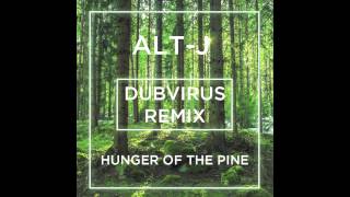 AltJ  Hunger of the Pine Dubvirus Remix [upl. by Tabber]