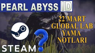 Pearl Abyss ID  22 Mart Global Lab Yama Notları  Black Desert 27 Mart Pearl Abyss ID Nedir  BDO [upl. by Zinck407]