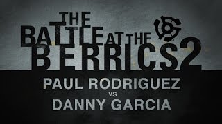 Paul Rodriguez Vs Danny Garcia BATB2  Round 3 [upl. by Nylrebmik820]