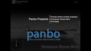 Panbo Presents Thermal camera controls compared  Omnisense Ulysses Micro compared to FLIR M232 [upl. by Laiceps]