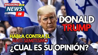 NOTICIA ULTIMA HORA ISRAEL  DONALD TRUMP HABLA DEL EL ANTI SEMITISMO EN ESTADOS UNIDOS ¿QUÉ TRAMA [upl. by Allemap]