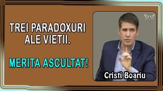 Cristi Boariu  Trei paradoxuri ale vietii Merita Ascultat Predica [upl. by Ahsoem]