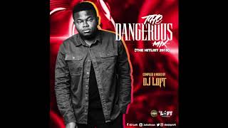 THE DANGEROUS MIX The Hitlist 2019 By DJ LOFT [upl. by Dareen153]