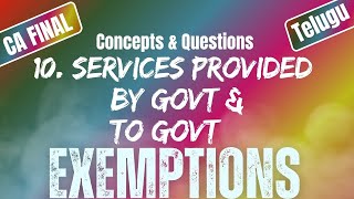 Services Provided by Govt amp To Govt  Exemptions Under GST10 Uttej ICAI Questions CA FINAL IDT [upl. by Cutcheon]