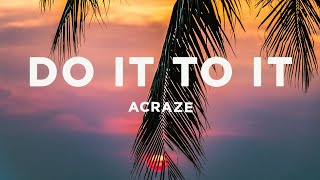 ACRAZE  Do It To It Lyrics [upl. by Lladnarc]