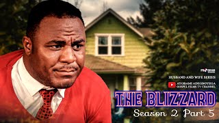 THE BLIZZARD S2 Part 5  Husband and Wife Series Episode 100 by Ayobami Adegboyega [upl. by Ennovi151]