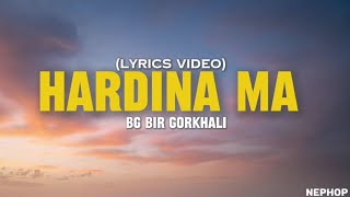 BG  HARDINA MA LYRICS VIDEO  NEW NEPALI HIPHOP 2024 BGbirgorkhali [upl. by Haldane]