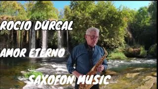 Amor Eterno  Rocio Durca Saxofon Romantico instrumental [upl. by Mackay]