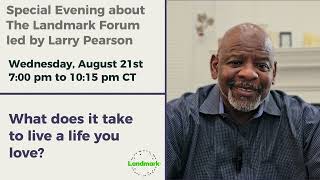 An Interview with Landmark Forum Leader Larry Pearson  What does it take to live a life you love [upl. by Furnary]