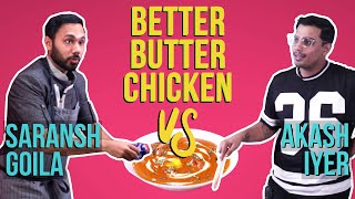 Who Can Make Better Butter Chicken  Saransh Goila vs Akash  BuzzFeed India [upl. by Koren]