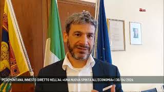 PEDEMONTANA INNESTO DIRETTO NELLA4 «UNA NUOVA SPINTA ALLECONOMIA»  30042024 [upl. by Sorensen]