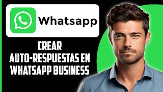 Cómo crear respuestas automáticas en WhatsApp Business 2024 [upl. by Lightman]