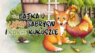 🦊 Bajka dla dzieci 🐔 słuchowisko  Bajka o Lisku Gabrysiu i Kurce Kokoszce  czytanka [upl. by Danya]