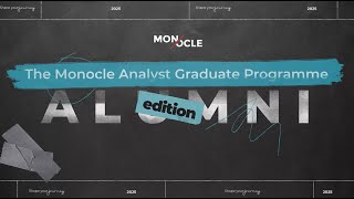 The Monocle Analyst Graduate Programme Alumni [upl. by Sorrows]