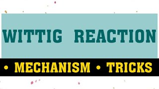 WITTIG REACTION  MECHANISM  TRICKS [upl. by Atilrak]