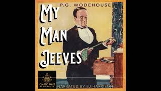 Leave It to Jeeves by P G Wodehouse Ep 939 of The Classic Tales Podcast Narr B J Harrison [upl. by Gnav]