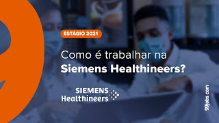 Como é trabalhar na Siemens Healthineers  Estágio  99jobs [upl. by Jahdol]