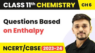 Class 11 Chemistry Chapter 6  Questions Based on Enthalpy  Thermodynamics  Class 11 CBSENCERT [upl. by Okiam10]