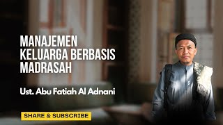 Manajemen Keluarga Berbasis Madrasah  Ust Abu Fatiah Al Adnani [upl. by Amr1]