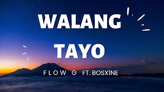 Walang Tayo FlowG ft Bosx1ne Lyrics [upl. by Diskin]